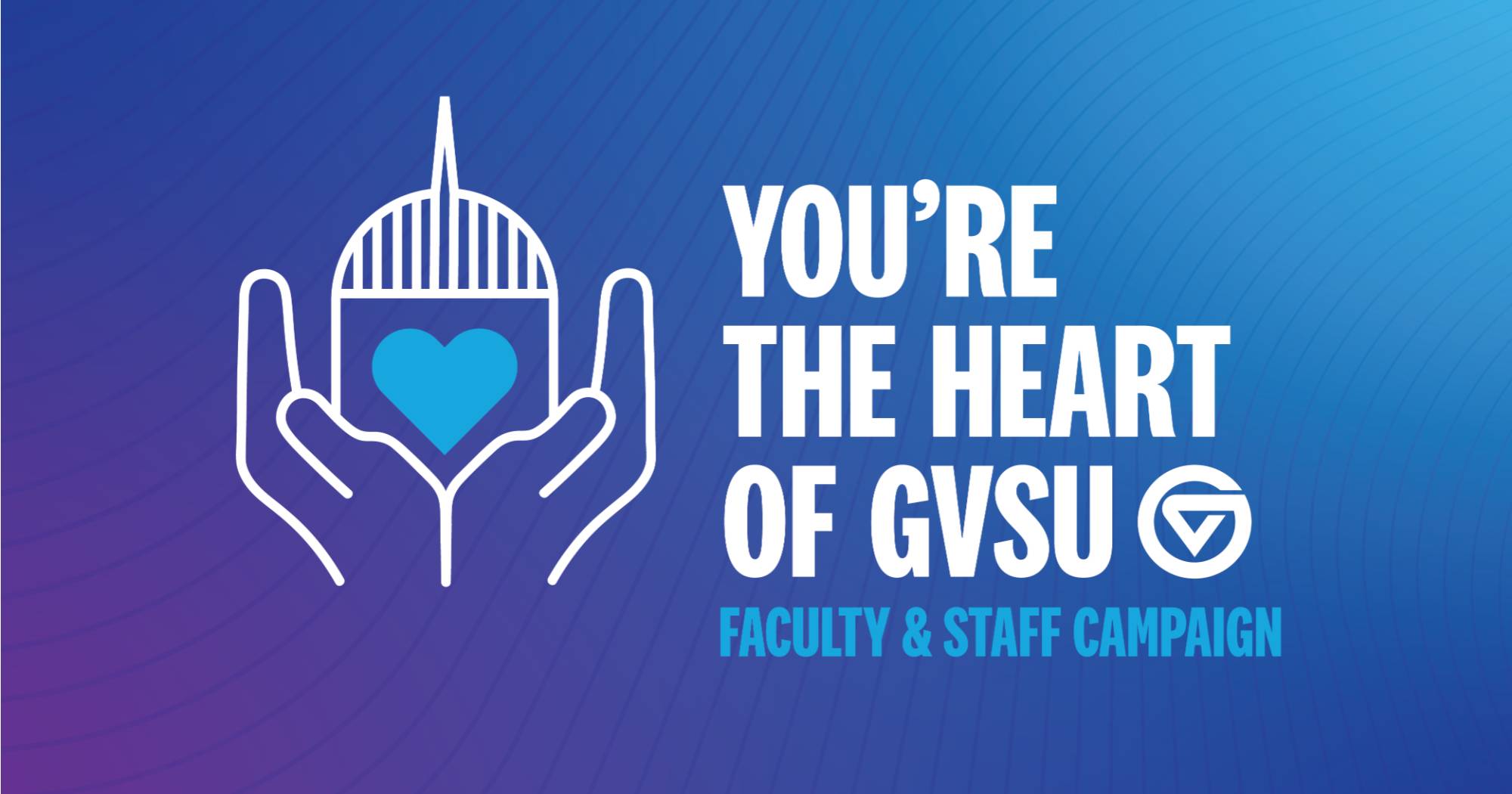 Faculty and Staff Campaign graphic, with text that says "You're the heart of GVSU"